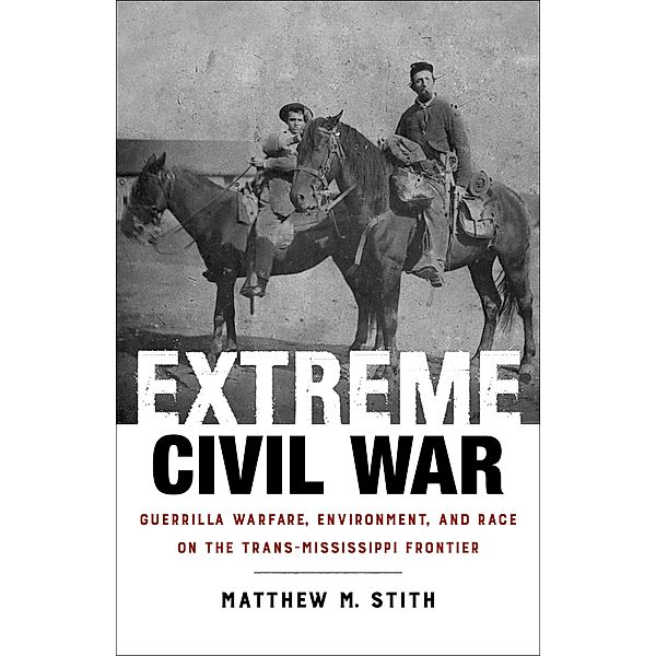 Extreme Civil War / Conflicting Worlds: New Dimensions of the American Civil War, Matthew M. Stith