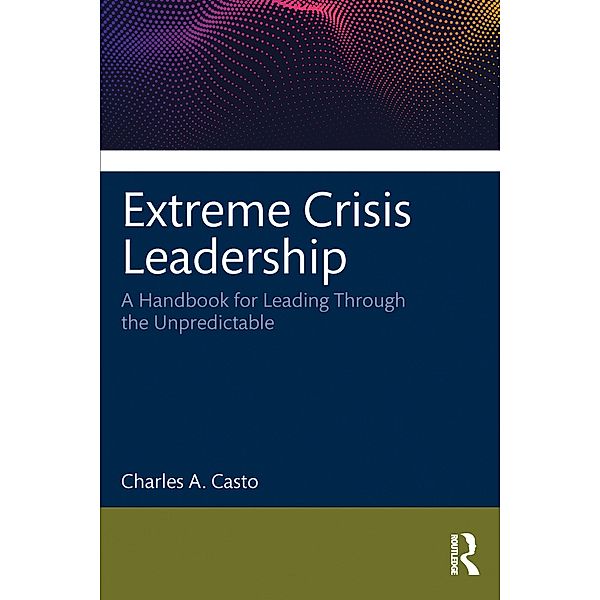 Extreme Crisis Leadership, Charles Casto