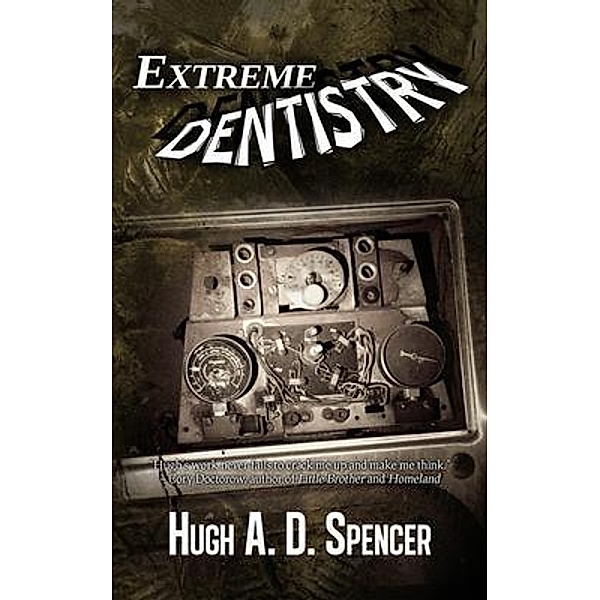 Extreme Dentistry, Hugh Spencer