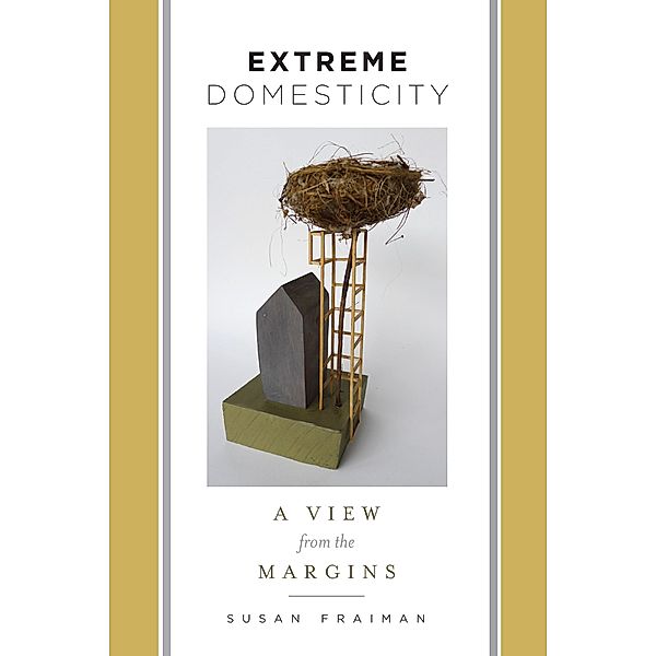 Extreme Domesticity / Gender and Culture Series, Susan Fraiman