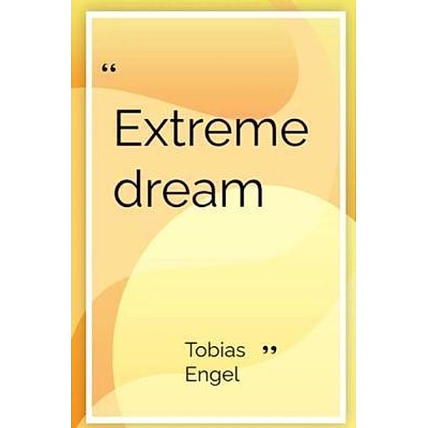 Extreme dream, Tobias Engel