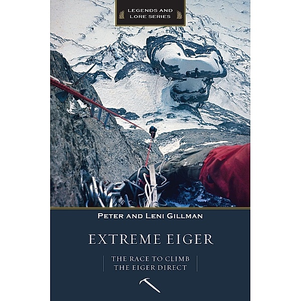 Extreme Eiger / Mountaineers Books, Peter Gillman, Leni Gillman