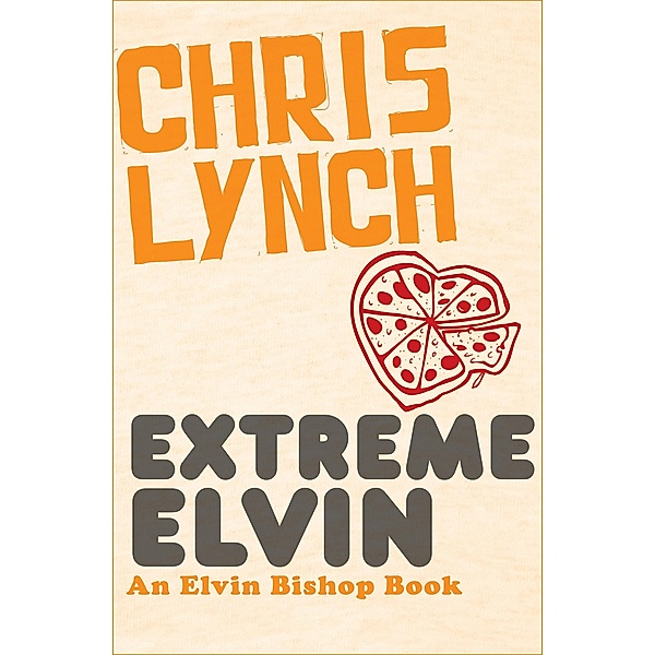 Extreme Elvin / The Elvin Bishop Books, Chris Lynch
