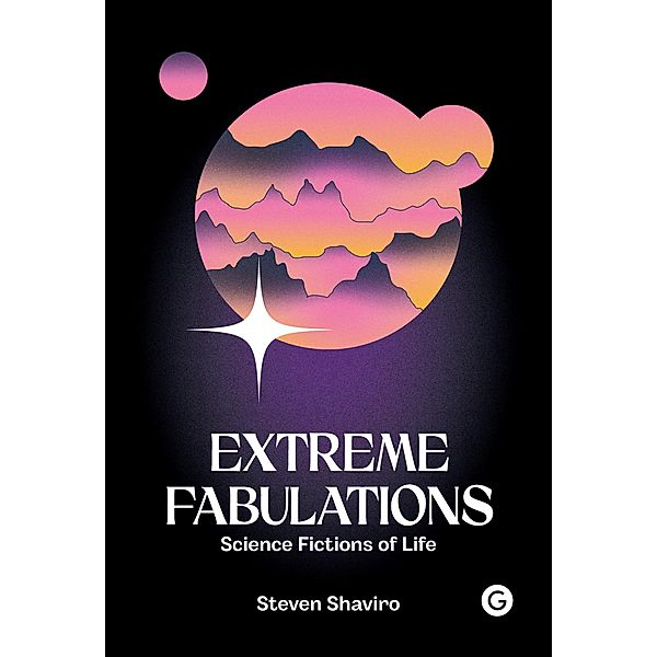 Extreme Fabulations, Steven Shaviro
