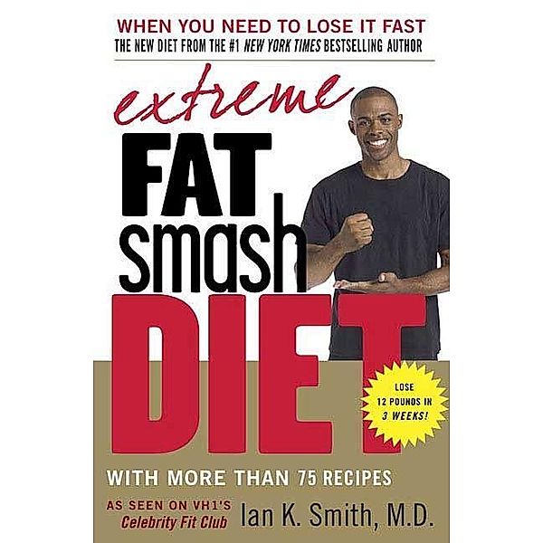 Extreme Fat Smash Diet, Ian K. Smith