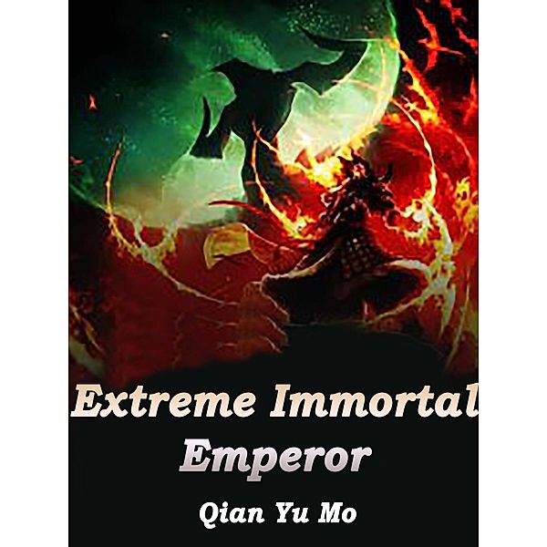 Extreme Immortal Emperor / Funstory, Qian YuMo