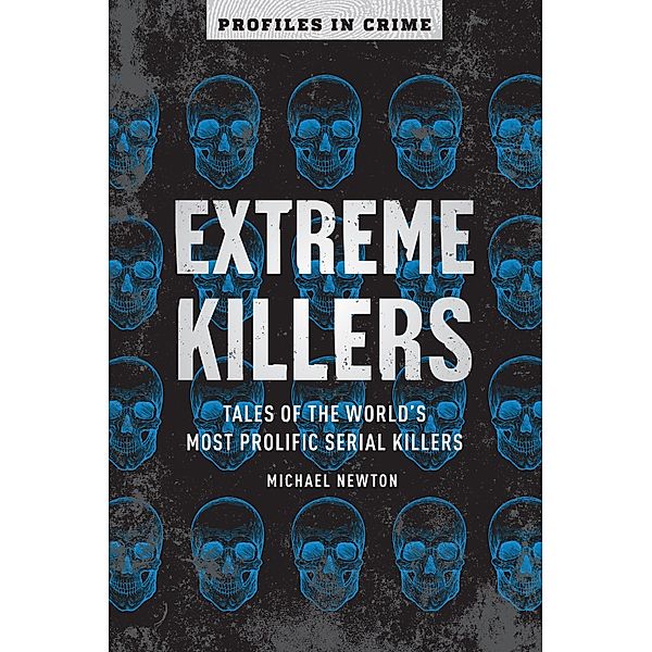 Extreme Killers / Profiles in Crime, Michael Newton