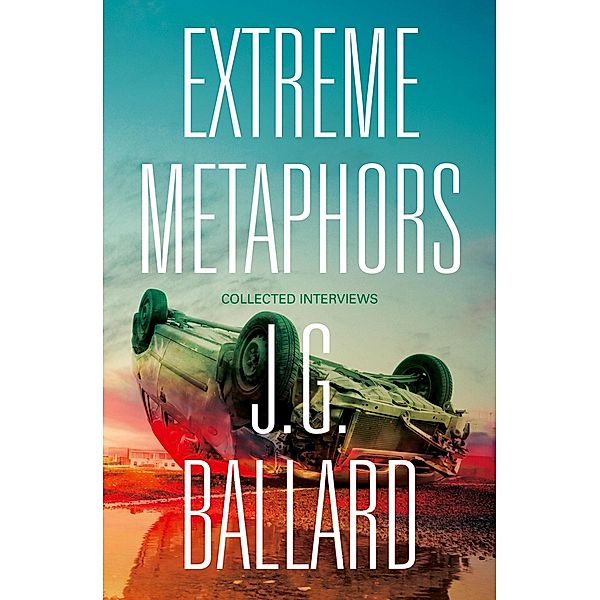 Extreme Metaphors, J. G. Ballard