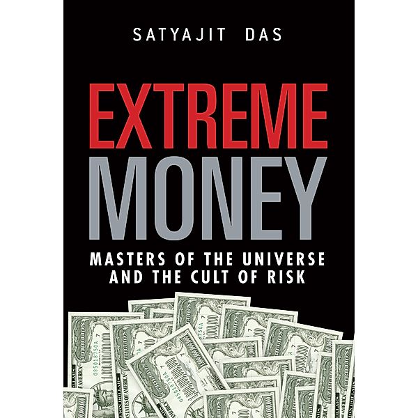 Extreme Money, Satyajit Das