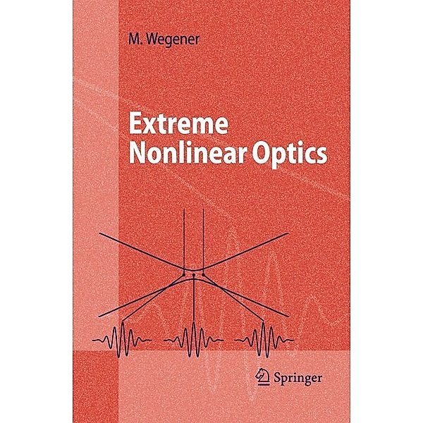 Extreme Nonlinear Optics, Martin Wegener