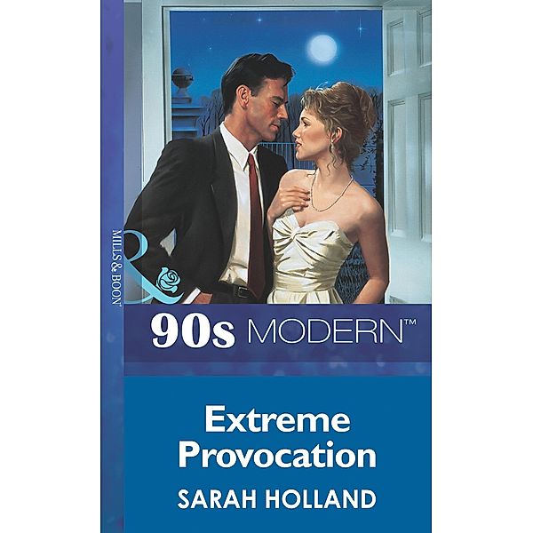 Extreme Provocation (Mills & Boon Vintage 90s Modern), Sarah Holland