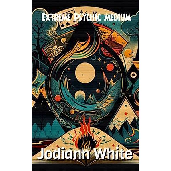 Extreme Psychic Medium / Jodiann White, Jodiann White