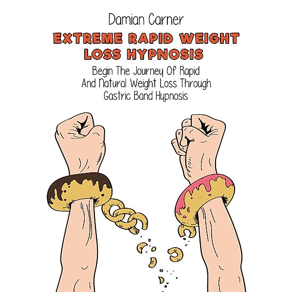 Extreme Rapid Weight Loss Hypnosis, Damian Carner