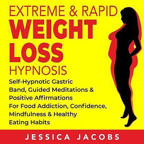 Extreme & Rapid Weight Loss Hypnosis / Anthony Lloyd, Jessica Jacobs