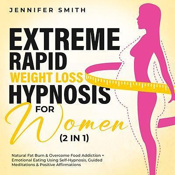 Extreme Rapid Weight Loss Hypnosis For Women (2 in 1) / Michael Parish, Jennifer Smith