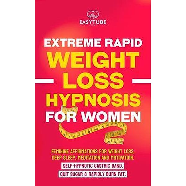 Extreme Rapid Weight Loss Hypnosis for Women / CHASECHECK LTD, Easytube Zen Studio