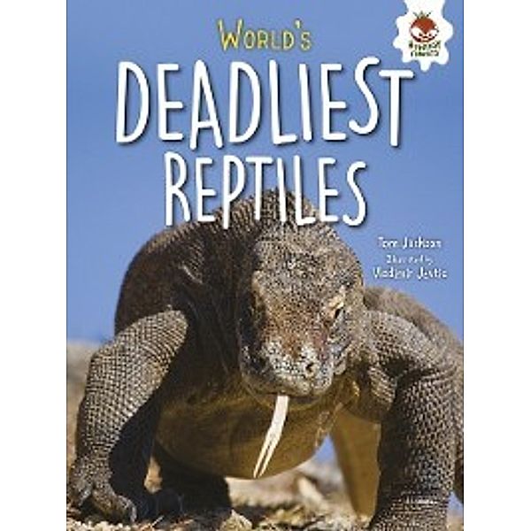 Extreme Reptiles: World's Deadliest Reptiles, Tom Jackson