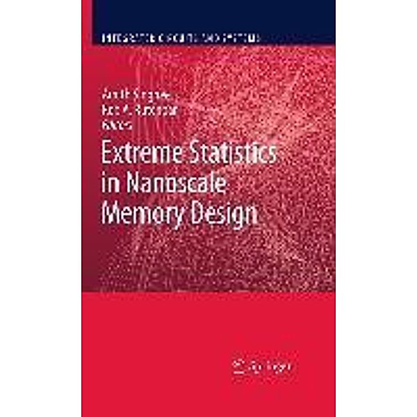 Extreme Statistics in Nanoscale Memory Design / Integrated Circuits and Systems, Amith Singhee