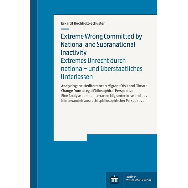 Extreme Wrong Committed by National and Supranational Inactivity / Extremes Unrecht durch national- und überstaatliches Unterlassen, Eckardt Buchholz-Schuster