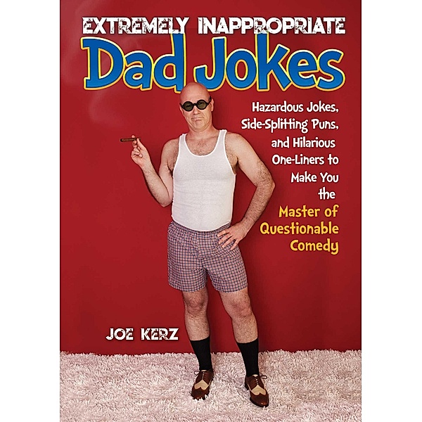 Extremely Inappropriate Dad Jokes, Joe Kerz