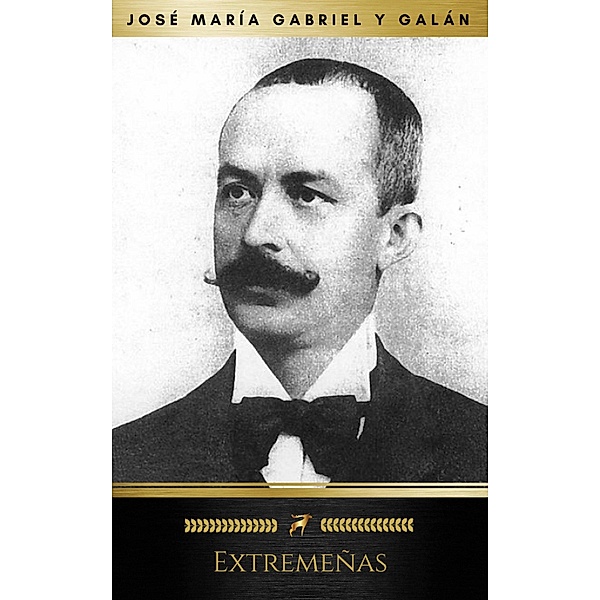 Extremeñas (Golden Deer Classics), José María Gabriel Y Galán, Golden Deer Classics