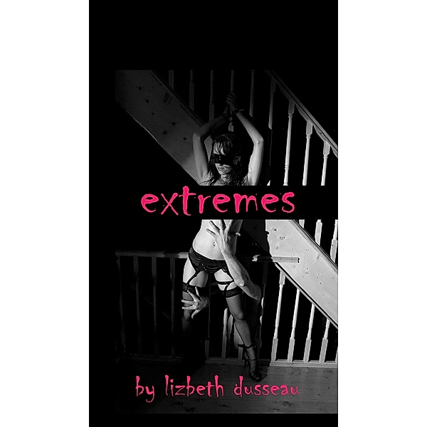 Extremes, Lizbeth Dusseau 2017-06-28