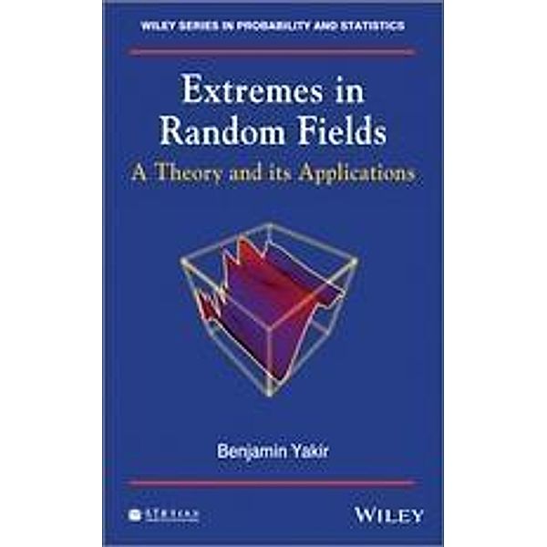 Extremes in Random Fields / Wiley Series in Probability and Statistics, Benjamin Yakir