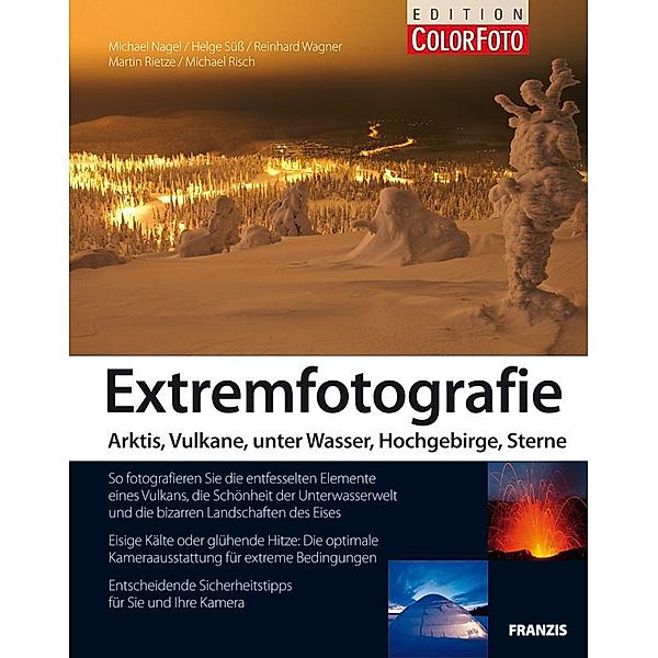 Extremfotografie / Fotografie Ratgeber, Michael Nagel, Helge Süß, Reinhard Wagner, Martin Rietze, Michael Risch