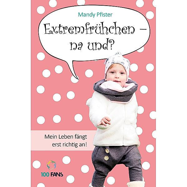 Extremfrühchen - na und?, Mandy Pfister