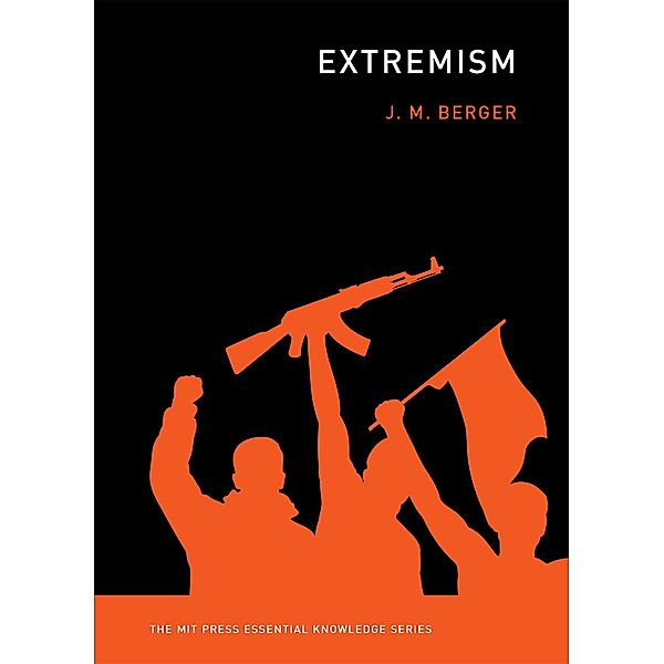 Extremism / The MIT Press Essential Knowledge series, J. M. Berger