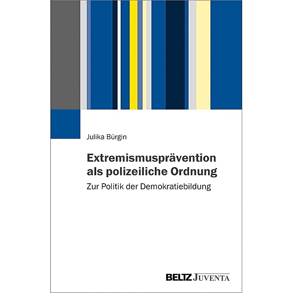 Extremismusprävention als polizeiliche Ordnung, Julika Bürgin