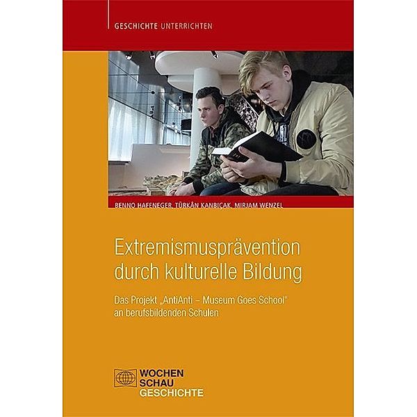 Extremismusprävention durch kulturelle Bildung, Benno Hafeneger, Türkan Kanbicak, Mirjam Wenzel