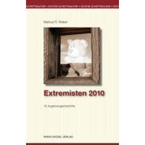 Extremisten 2010 / Edition Schrittmacher Bd.25, Markus R. Weber