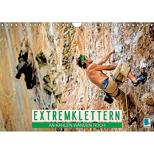 Extremklettern: An kahlen Wänden hoch (Wandkalender 2018 DIN A4 quer), CALVENDO