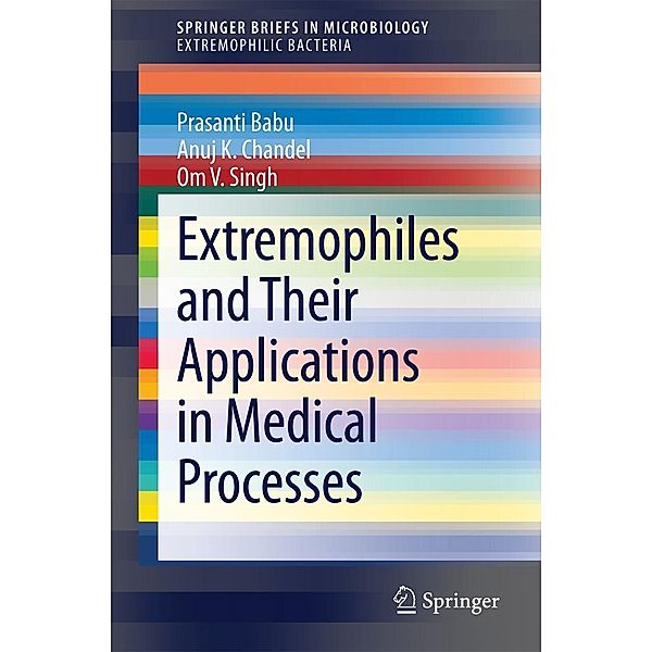 Extremophiles and Their Applications in Medical Processes / SpringerBriefs in Microbiology, Prasanti Babu, Anuj K. Chandel, Om V. Singh