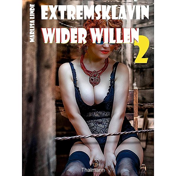 Extremsklavin wider Willen 2 / Extremsklavin wider Willen Bd.2, Marlisa Linde, Rodrigo Thalmann