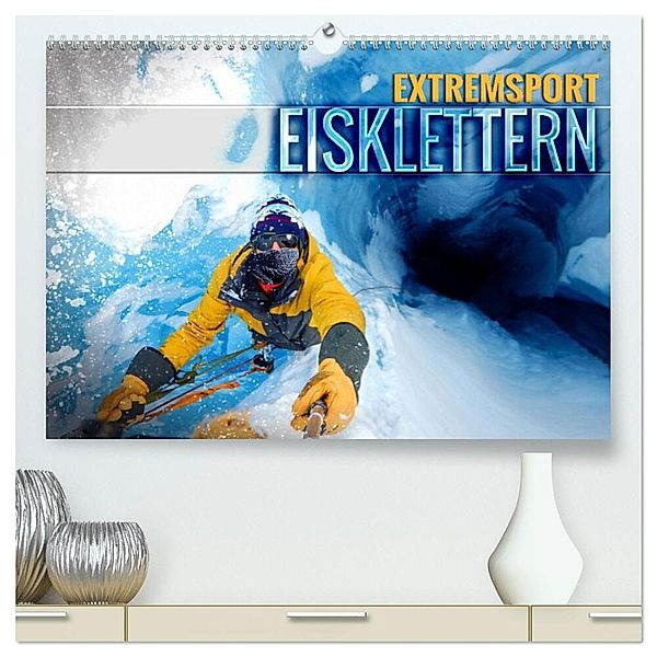 Extremsport Eisklettern (hochwertiger Premium Wandkalender 2024 DIN A2 quer), Kunstdruck in Hochglanz, Renate Utz