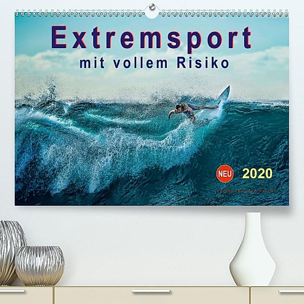 Extremsport - mit vollem Risiko (Premium, hochwertiger DIN A2 Wandkalender 2020, Kunstdruck in Hochglanz), Peter Roder