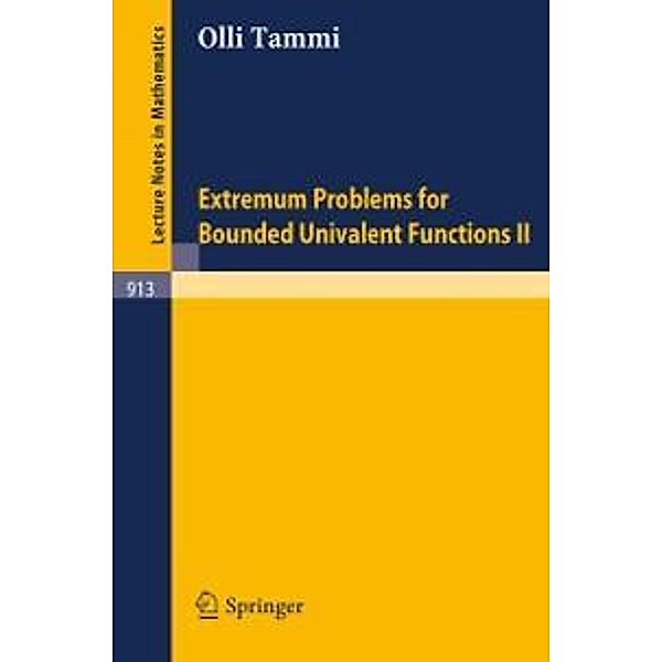 Extremum Problems for Bounded Univalent Functions II / Lecture Notes in Mathematics Bd.913, Olli Tammi