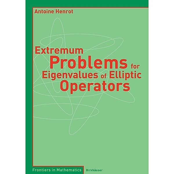 Extremum Problems for Eigenvalues of Elliptic Operators / Frontiers in Mathematics, Antoine Henrot