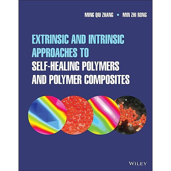 Extrinsic and Intrinsic Approaches to Self-Healing Polymers and Polymer Composites, Ming Qiu Zhang, Min Zhi Rong