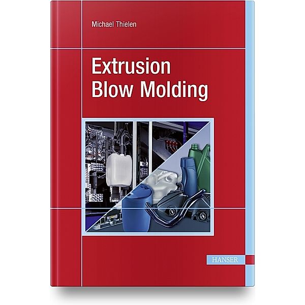 Extrusion Blow Molding, Michael Thielen