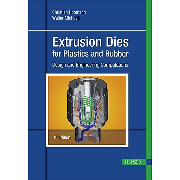 Extrusion Dies for Plastics and Rubber, Christian Hopmann, Walter Michaeli