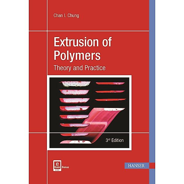 Extrusion of Polymers, m. 1 Buch, m. 1 E-Book, Chan I. Chung