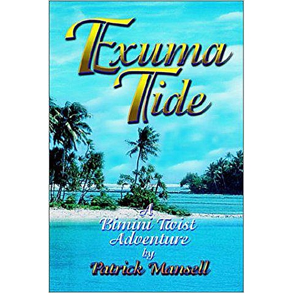 Exuma Tide, A Bimini Twist Adventure (Bimini Twist Adventures) / Bimini Twist Adventures, Patrick Mansell