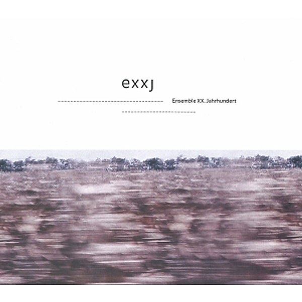 Exxj-Ensemble Xx.Jahrhundert, Ensemble XX.Jahrhundert
