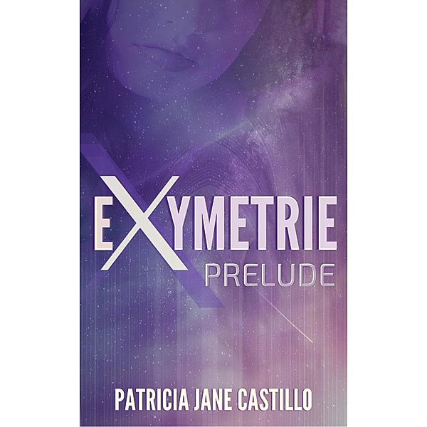 Exymetrie / Exymetrie Bd.1, Patricia Jane Castillo