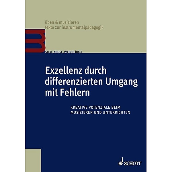 Exzellenz durch differenzierten Umgang mit Fehlern / üben & musizieren - texte zur instrumentalpädagogik, Silke Kruse-Weber