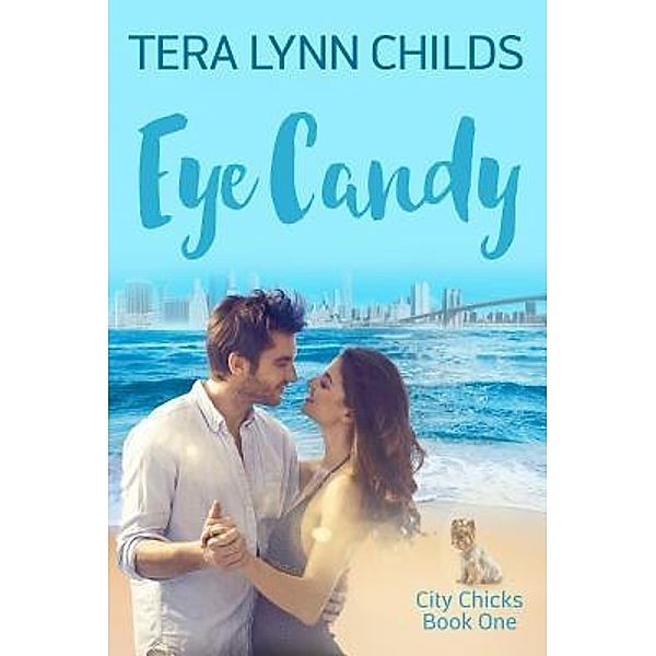Eye Candy (City Chicks, #1), Tera Lynn Childs
