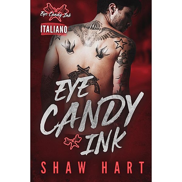 Eye Candy Ink: La Serie Completa / Eye Candy Ink, Shaw Hart